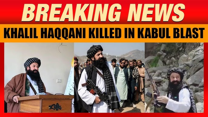 Taliban minister Khalil Rahman Haqqani killed in Kabul blast